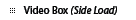 Video Box (Side Load)